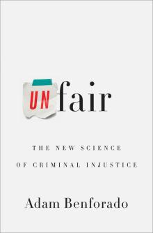 Unfair: The New Science of Criminal Injustice - Adam Benforado - 10/24/2015 - 3:00pm