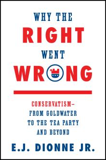 Why The Right Went Wrong  - EJ Dionne - 02/26/2016 - 7:00pm