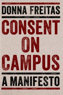 Consent on Campus - Donna Freitas - 10/13/2018 - 4:30pm