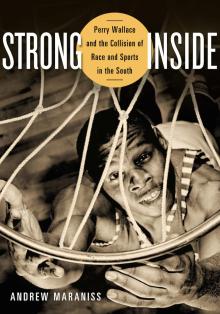 Strong Inside: Perry Wallace and the Collision of Race and Sports in the South - Andrew Maraniss - 10/25/2015 - 12:30pm