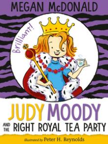 Judy Moody and the Right Royal Tea Party - Megan McDonald - 10/13/2018 - 10:30am