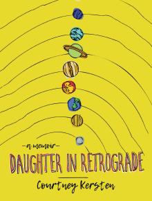 Daughter in Retrograde - Courtney Kersten - 10/13/2018 - 12:00pm