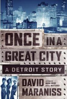 Once in a Great City: A Detroit Story - David Maraniss - 10/24/2015 - 1:30pm