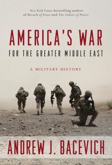 America's War for the Greater Middle East - Andrew Bacevich - 10/22/2016 - 2:00pm